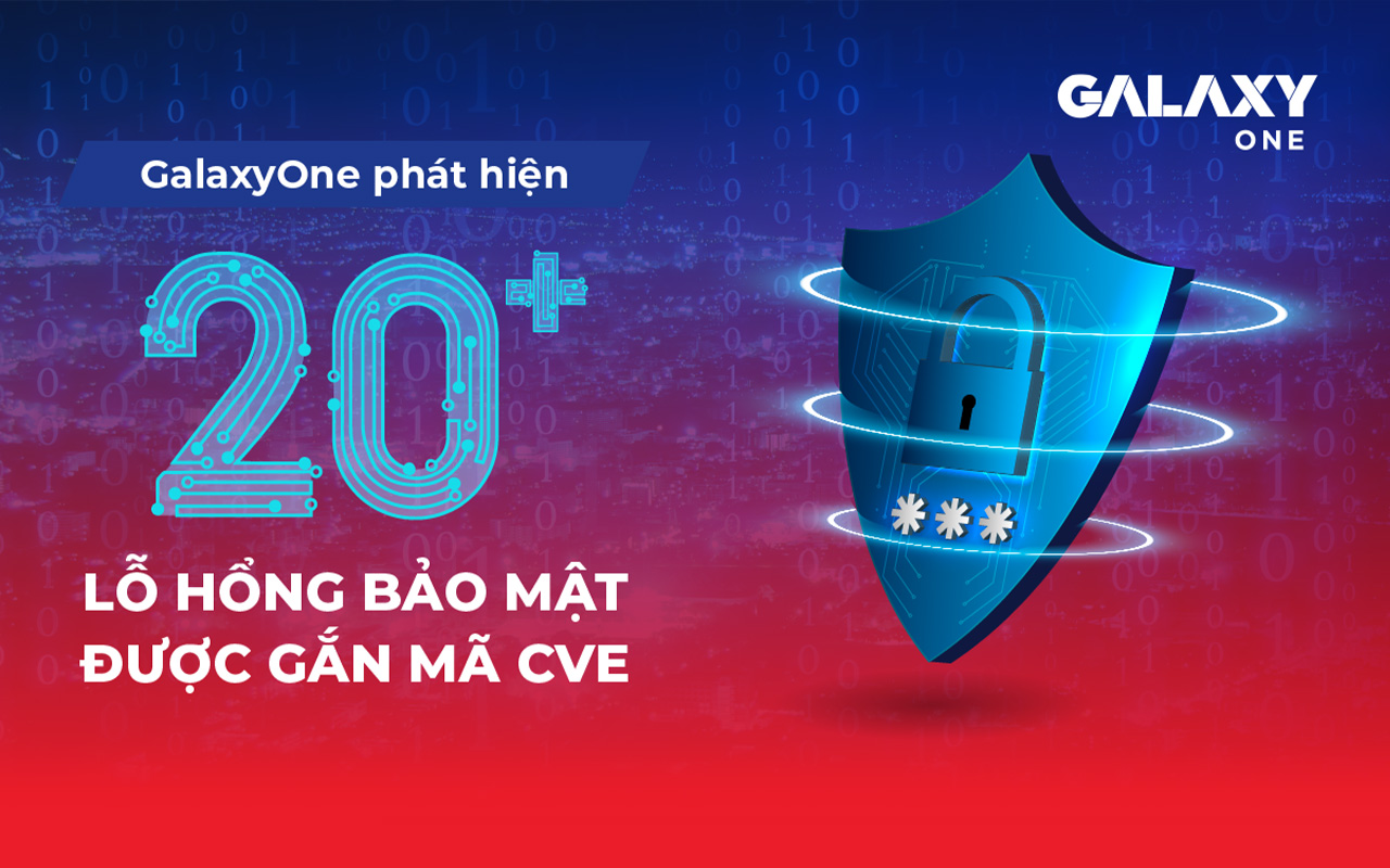 Galaxy One tìm ra 20+ lỗ hổng bảo mật gắn mã CVE