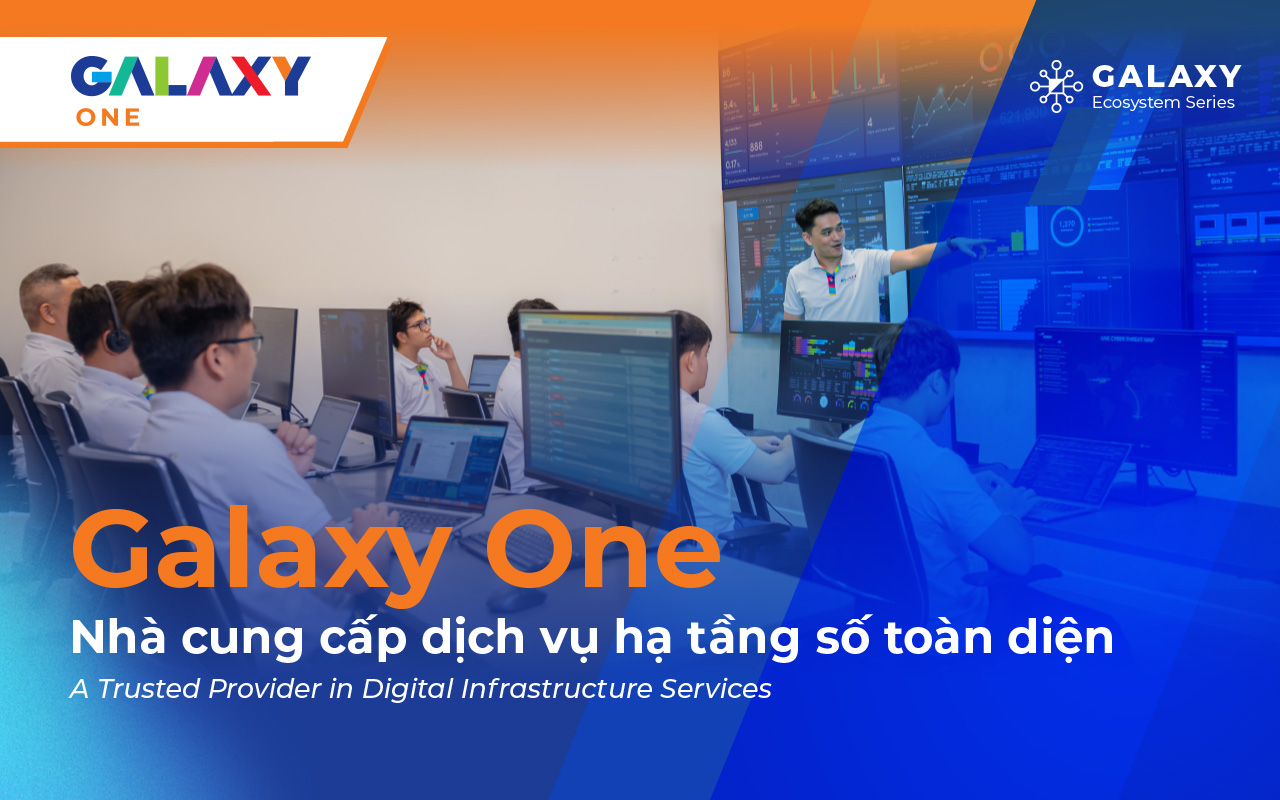 Galaxy Ecosystem #01 – Galaxy One: Nhà cung cấp dịch vụ hạ tầng số toàn diện
