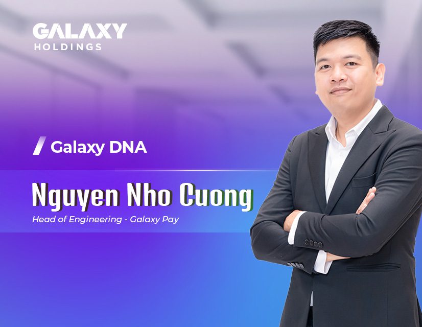 Galaxy DNA #04: Nguyễn Nho Cường – Phát triển tổ chức thông qua giá trị minh bạch