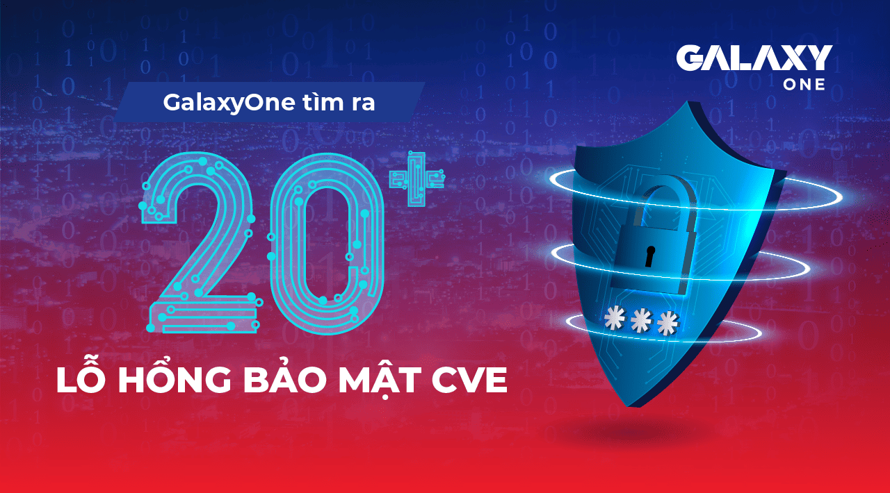 GalaxyOne tìm ra 20+ lỗ hổng bảo mật gắn mã CVE