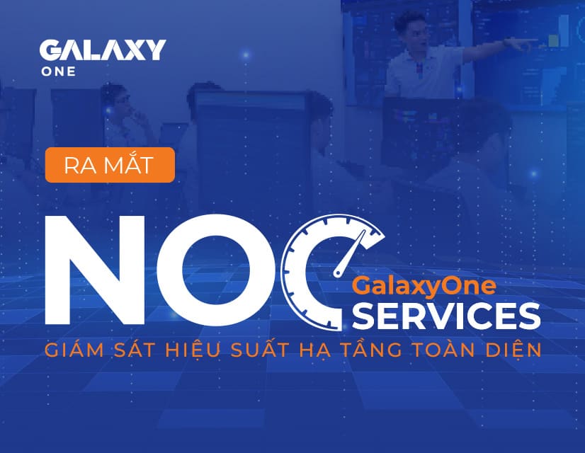 Galaxy One ra mắt dịch vụ Giám sát hiệu suất hạ tầng toàn diện