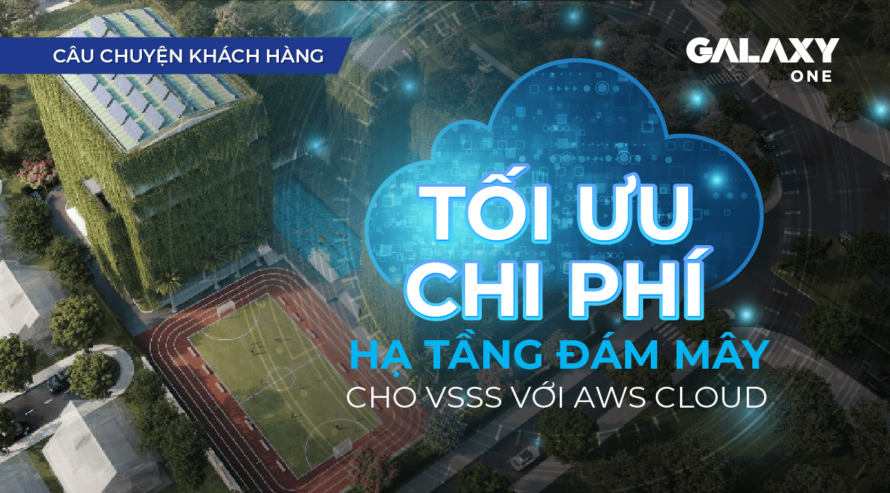 Tối ưu chi phí hạ tầng đám mây cho VSSS với AWS Cloud