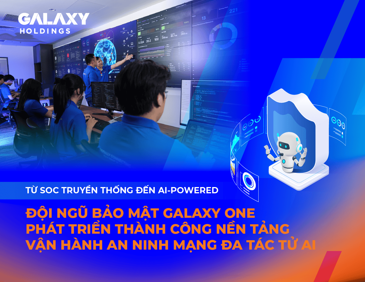 Từ SOC truyền thống đến AI-Powered: Đội ngũ Bảo mật Galaxy One phát triển thành công nền tảng vận hành an ninh mạng đa tác tử AI