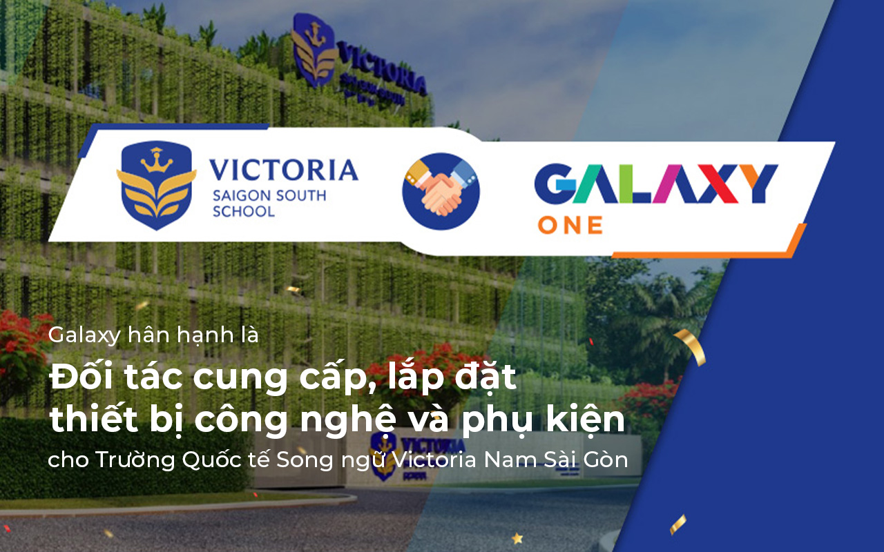 Galaxy One cung cấp, lắp đặt thiết bị CNTT và phụ kiện cho Victoria Saigon South School