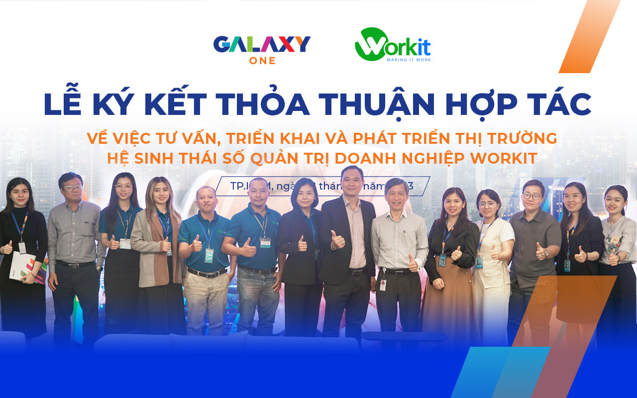 Galaxy One và WorkIT Đồng hành đem đến giải pháp quản trị doanh nghiệp tối ưu, hiệu quả